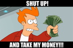 shut-up-and-take-my-money-meme[1]